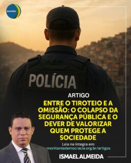 Qual o caminho para valorizar quem protege a sociedade? 🛡️

Em um debate muitas vezes polarizado, nosso Conselheiro Ismael Almeida traz uma análise profunda e necessária sobre o colapso da segurança pública no Brasil.

No Monitor da Democracia, ele vai além do diagnóstico e discute o dever de apoiar e valorizar os profissionais que estão na linha de frente, propondo uma reflexão madura sobre soluções.

Confira essa contribuição fundamental no link da nossa bio!

#opiniao #conselheiro #ismaelalmeida #segurança #valorizacao #monitordademocracia #artigo #debatequalificado
