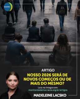 O que esperar de 2026: Ruptura ou Continuidade?

Iniciamos o ano com uma reflexão profunda da nossa Conselheira Madeleine Lacsko no Monitor da Democracia. Em seu mais novo artigo, ela nos provoca: o Brasil de 2026 será marcado por novos começos ou seremos reféns de ciclos que se repetem?

A análise percorre os desafios da nossa maturidade democrática e a necessidade de romper com o “mais do mesmo” que trava o desenvolvimento do país. É um texto essencial para quem deseja compreender as correntes políticas e sociais que moldarão os próximos meses.

Confira o artigo completo no link na bio e participe do debate!

#monitordademocracia #democracia #politicabrasileira #análisepolítica  #madeleinelacsko