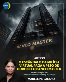 O que acontece quando o poder financeiro se alia a estratégias de desinformação? 🚨

No seu mais novo artigo para o Monitor da Democracia, nossa conselheira Madeleine Lacsko detalha o escândalo da milícia virtual que teria sido financiada pelo Banco Master. O texto mergulha nas táticas de manipulação de opinião e no impacto direto que esse tipo de estrutura tem para a saúde das nossas instituições.

É uma leitura essencial para quem deseja entender os bastidores do poder digital e como o “ouro” pode estar sendo usado para silenciar críticas e fabricar narrativas.

👉 Leia o artigo completo no link da nossa bio!

#democracia #madeleinelacsko #monitordademocracia #liberdadedeexpressão #bancomaster