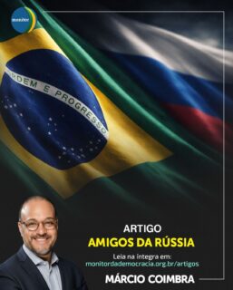 Quem são, de fato, os “amigos da Rússia” no cenário global e como isso impacta a nossa democracia? 🇷🇺🤔

No seu mais novo artigo para o Monitor da Democracia, o nosso presidente, Márcio Coimbra, mergulha nas complexas relações internacionais e nos perigos de alinhamentos que desafiam os valores de liberdade.

Um texto essencial para quem quer entender o tabuleiro geopolítico atual e onde o Brasil se posiciona (ou deveria se posicionar).

👉 Leia o artigo completo no link da nossa bio!

#geopolítica #russia #democracia #relaçõesinternacionais #monitordademocracia