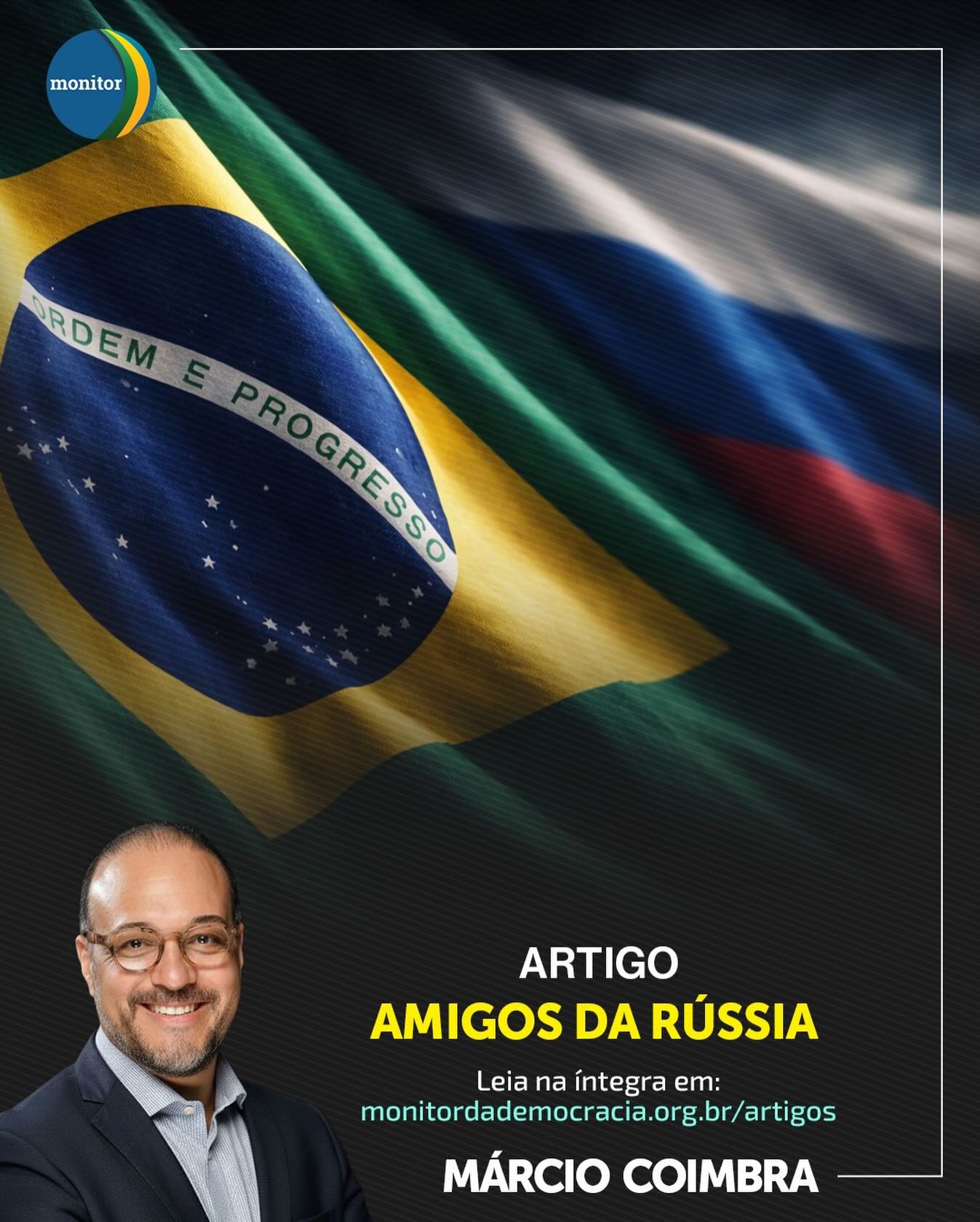 Quem são, de fato, os “amigos da Rússia” no cenário global e como isso impacta a nossa democracia? 🇷🇺🤔

No seu mais novo artigo para o Monitor da Democracia, o nosso presidente, Márcio Coimbra, mergulha nas complexas relações internacionais e nos perigos de alinhamentos que desafiam os valores de liberdade.

Um texto essencial para quem quer entender o tabuleiro geopolítico atual e onde o Brasil se posiciona (ou deveria se posicionar).

👉 Leia o artigo completo no link da nossa bio!

#geopolítica #russia #democracia #relaçõesinternacionais #monitordademocracia