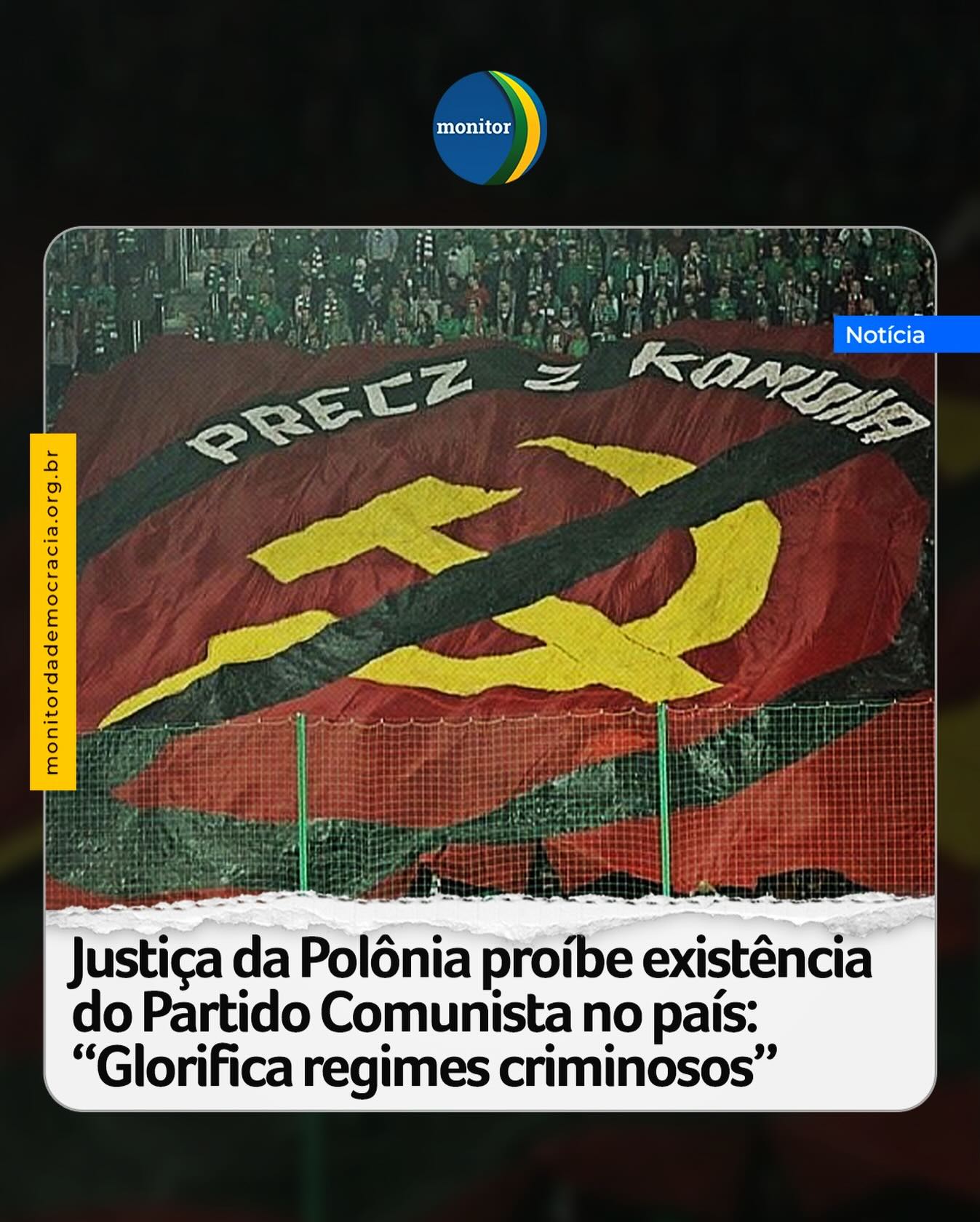 O Tribunal Constitucional da Polônia proibiu nesta quarta-feira (3) a existência do Partido Comunista da Polônia (KPP), após concluir que os objetivos e as atividades da legenda violam a Constituição do país por promoverem a “glorificação de regimes responsáveis por milhões de mortes”. A decisão foi divulgada em comunicado oficial do tribunal.

Segundo noticiou a agência EFE, a presidente do Tribunal Constitucional, Krystyna Pawłowicz, afirmou que “não há lugar no sistema jurídico da República da Polônia para um partido que glorifica criminosos e regimes responsáveis pela morte de milhões de seres humanos, incluindo muitos de nossos compatriotas”. O parecer determina que o KPP deve ser imediatamente retirado do registro de partidos políticos do país europeu.

#polonia #comunismo #monitordademocracia