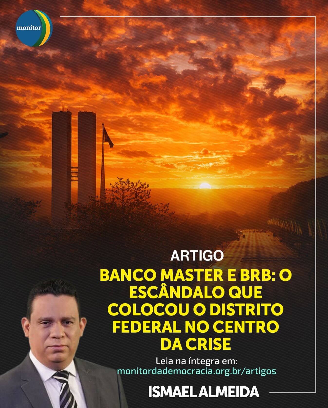 Você está acompanhando o caso Banco Master + BRB? 🤔

Mais do que uma simples movimentação bancária, o cenário descrito por Ismael Almeida no @monitordademocracia acende um alerta sobre a saúde das nossas instituições. 🚨

O artigo “Banco Master e BRB: O escândalo que colocou o Distrito Federal no centro da crise” traz os pontos-chave para entender:

🔹 As origens da crise.
🔹 O papel do BRB nesse tabuleiro.
🔹 O impacto direto para o cidadão do DF.

Informação é a nossa melhor ferramenta de fiscalização. 🛠️

🔗 Link disponível nos Stories e na Bio.

#democracia #economía #brasília #notíciasdf #monitordademocracia
