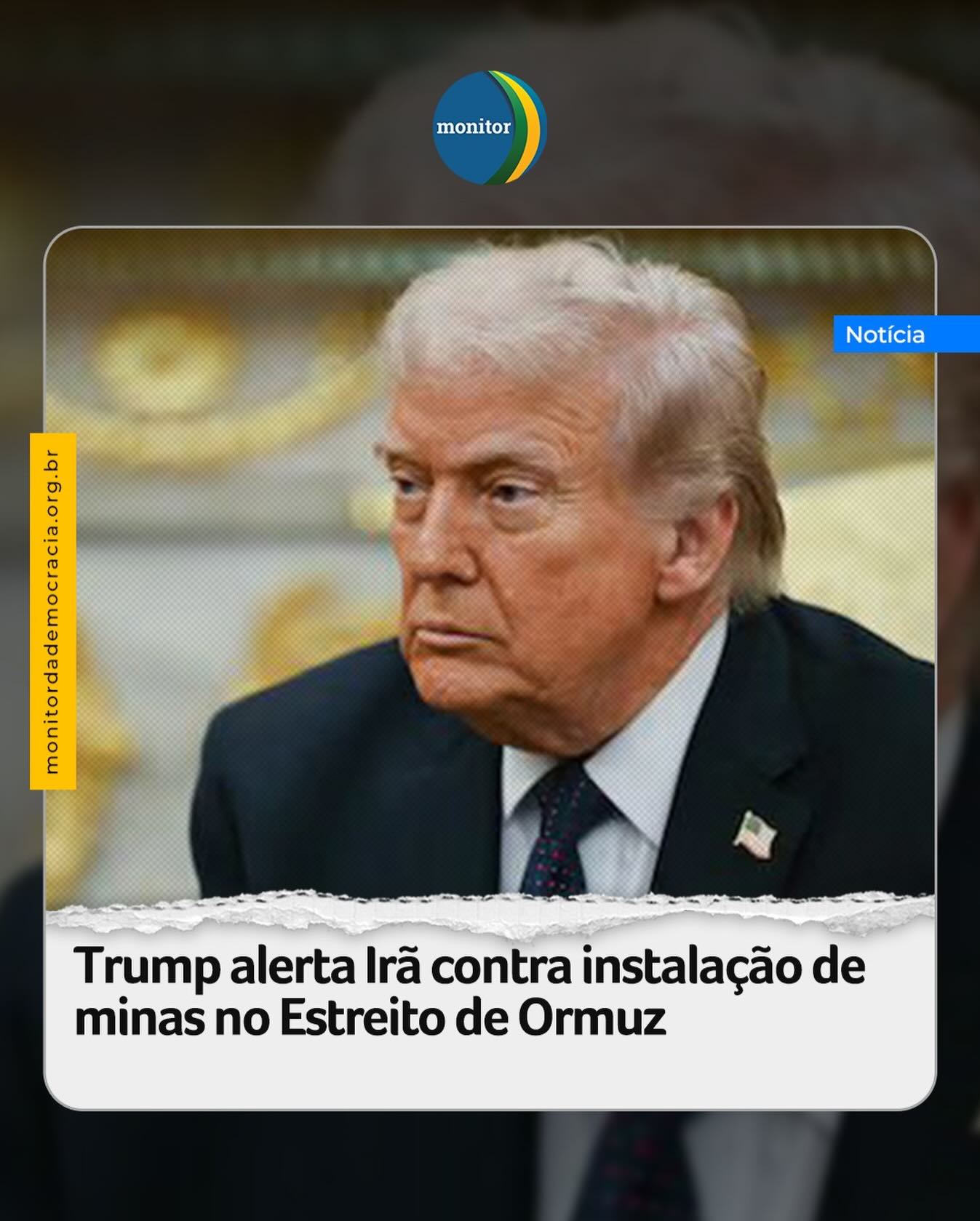 O presidente Donald ‌Trump disse ao ‌Irã nesta terça-feira para remover quaisquer ⁠minas ‌que ⁠possa ter colocado no Estreito de Ormuz, ​alertando que, se ​Teerã não o fizer, enfrentará ‌consequências ​militares em um nível ⁠nunca ​visto ​antes.

#trump #ormuz #eua #irã #monitordademocracia