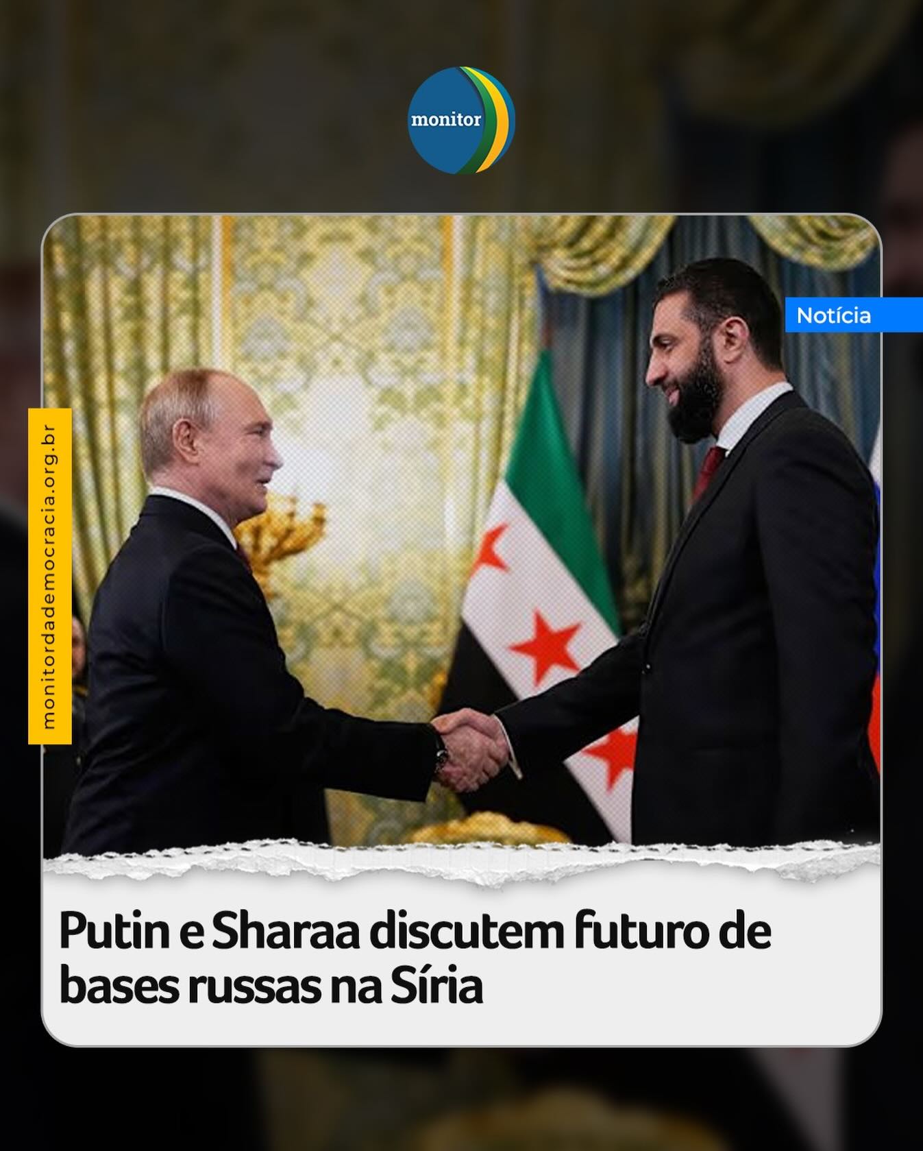 Vladimir Putin e Ahmed al-Sharaa reuniram-se em Moscou nesta quarta-feira, 28, para tratar da infraestrutura bélica russa na Síria. O diálogo buscou alinhar os interesses de Damasco com a permanência das tropas estrangeiras após a mudança de regime no país árabe.

Sharaa, que assumiu o poder após a queda de Bashar al-Assad, tenta consolidar o domínio sobre o território nacional. Enquanto isso, o governo russo trabalha para preservar o uso de locais na costa do Mediterrâneo.

As negociações continuam para definir como a Rússia manterá sua influência militar sem interferir na ofensiva de Sharaa. O equilíbrio entre as partes busca garantir a defesa de ativos russos no mar e no ar.

#siria #sharaa #russia #putin #monitordademocracia
